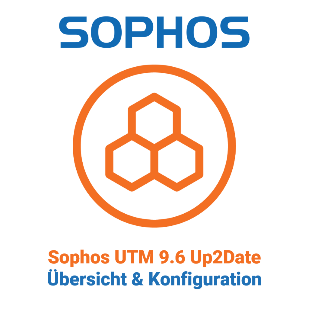 Sophos UTM 9.6 Up2Date - Übersicht und Konfiguration