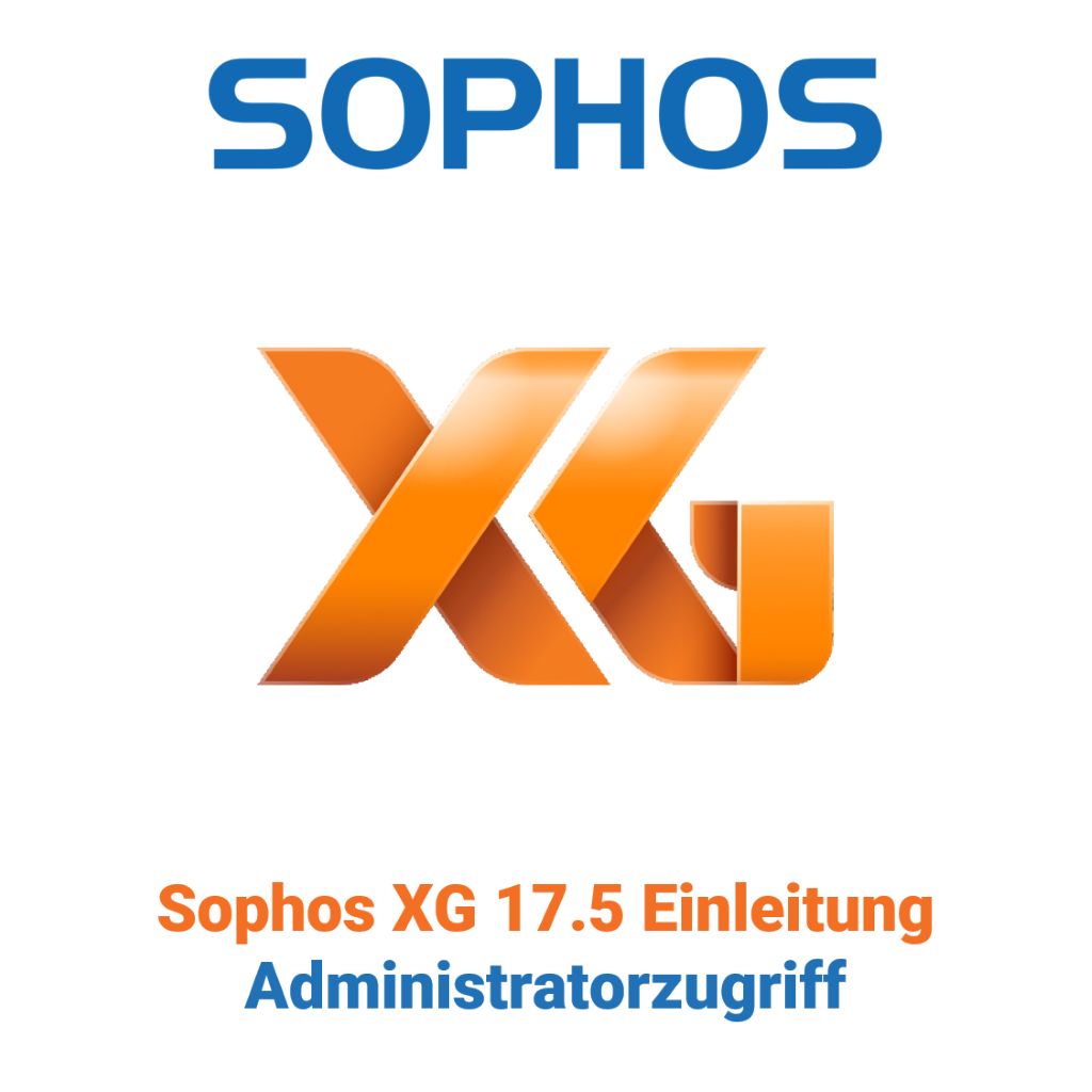 Sophos XG 17.5 Einleitung - Administratorzugriff