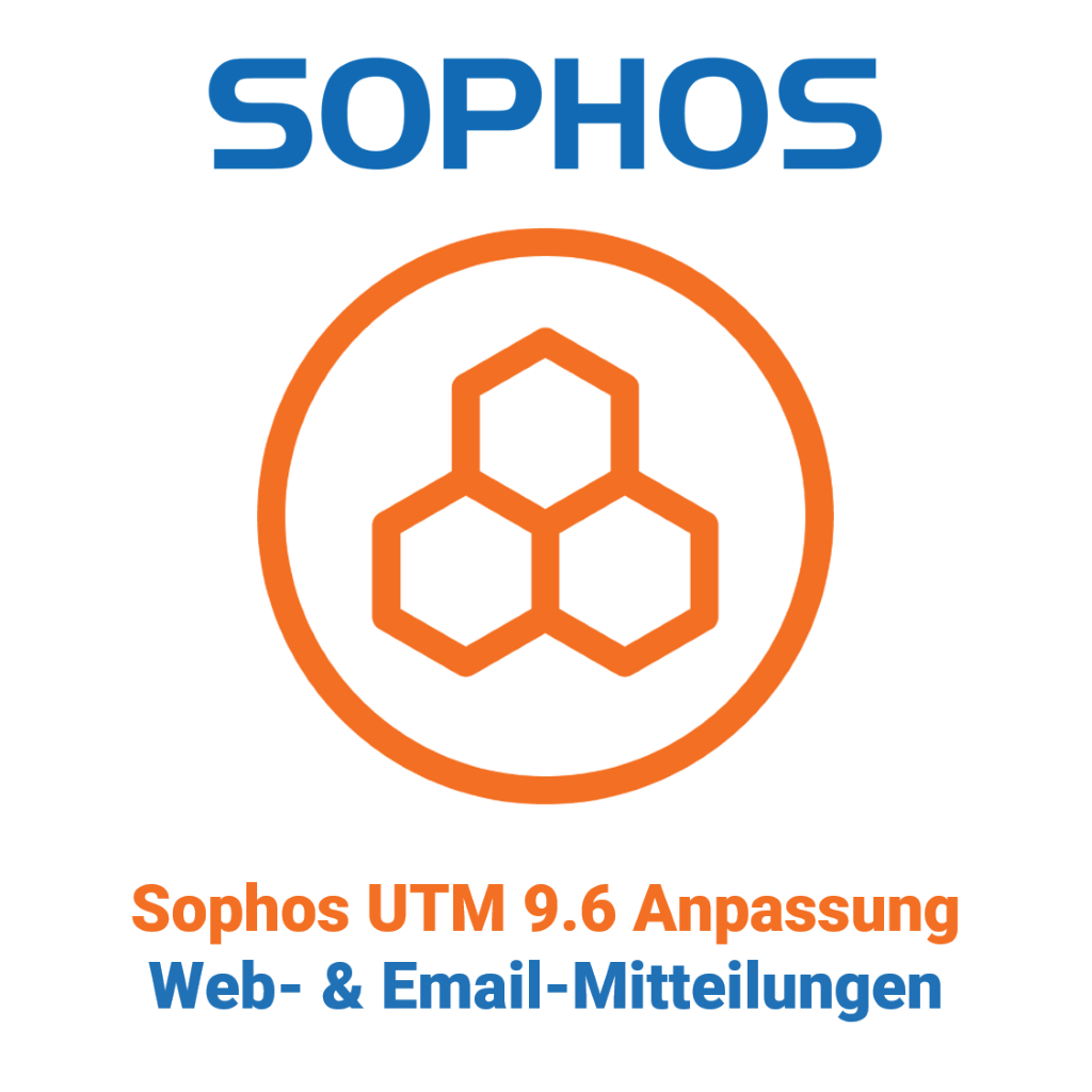 Sophos UTM 9.6 Anpassung - Web- und Email-Mitteilungen