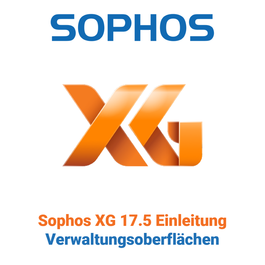 Sophos XG 17.5 Einleitung - Verwaltungsoberflächen