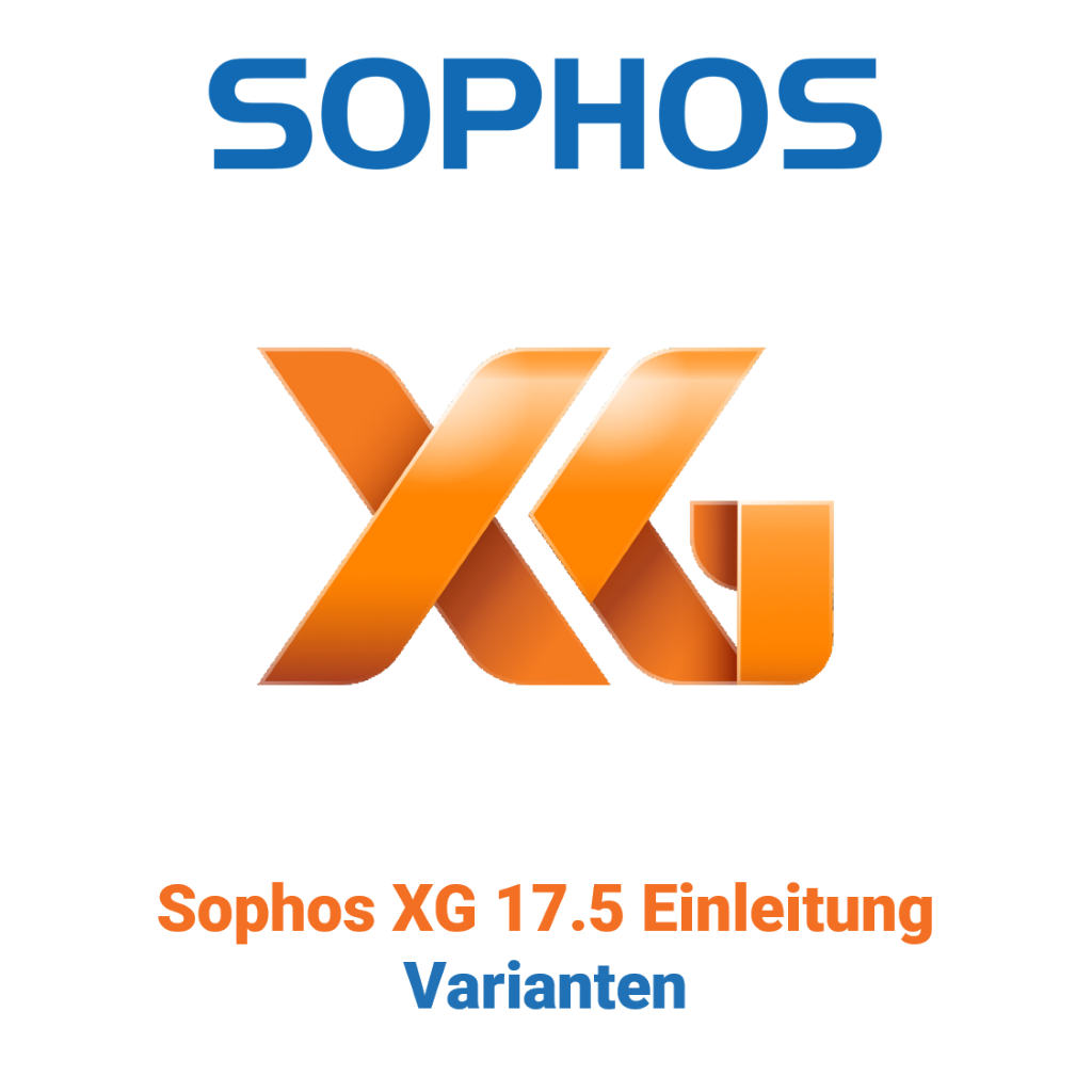 Sophos XG 17.5 Einleitung - Varianten